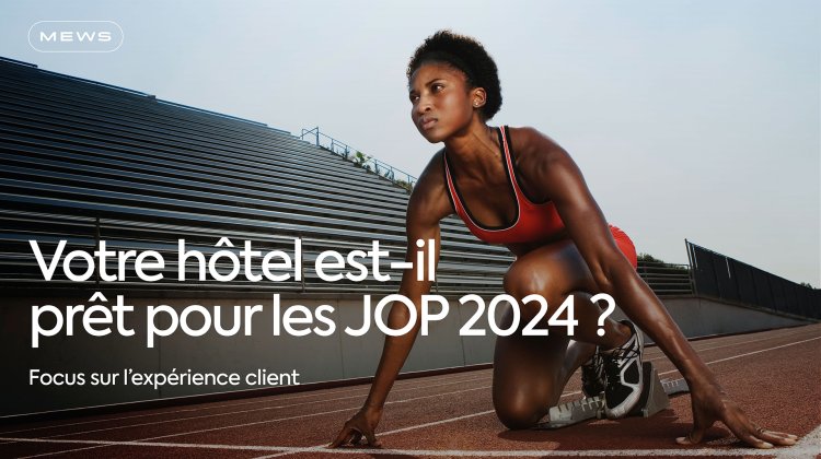 , Livre blanc : Votre hôtel est-il prêt pour les JOP 2024